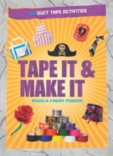 Cover art for Tape It & Make It: 101 Duct Tape Activities (Tape It And...Duct Tape)
