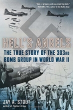 Cover art for Hell's Angels: The True Story of the 303rd Bomb Group in World War II