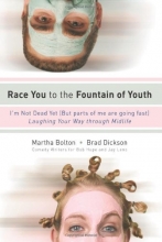 Cover art for Race You to the Fountain of Youth: I'm Not Dead Yet (But parts of me are going fast)