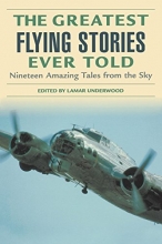 Cover art for Greatest Flying Stories Ever Told: Nineteen Amazing Tales From The Sky