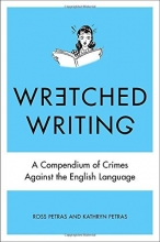 Cover art for Wretched Writing: A Compendium of Crimes Against the English Language