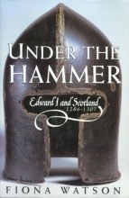 Cover art for Under the Hammer: Edward I and Scotland, 1286-1307