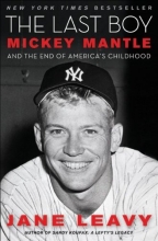 Cover art for The Last Boy: Mickey Mantle and the End of America's Childhood