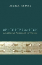 Cover art for Christification: A Lutheran Approach to Theosis