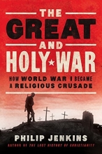 Cover art for The Great and Holy War: How World War I Became a Religious Crusade