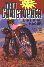 Cover art for Dirt Bike Racer (Matt Christopher Sports Classics)