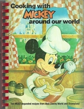 Cover art for Cooking with Mickey Around our World:  The Most Requested Recipes from Walt Disney World and Disneyland