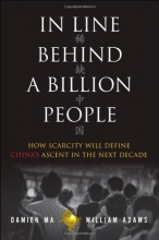 Cover art for In Line Behind a Billion People: How Scarcity Will Define China's Ascent in the Next Decade