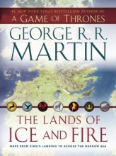 Cover art for The Lands of Ice and Fire (A Game of Thrones): Maps from King's Landing to Across the Narrow Sea