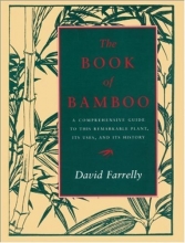Cover art for The Book of Bamboo: A Comprehensive Guide to This Remarkable Plant, Its Uses, and Its History