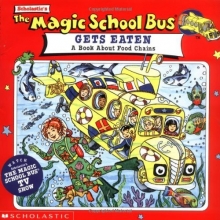 Cover art for The Magic School Bus Gets Eaten: A Book About Food Chains