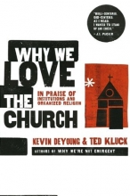 Cover art for Why We Love the Church: In Praise of Institutions and Organized Religion