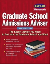 Cover art for Kaplan/Newsweek Graduate School Admissions Adviser, Fourth Edition (Get Into Graduate School)