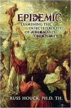 Cover art for EPIDEMIC Examining the Infected Roots of Judaism and Christianity: