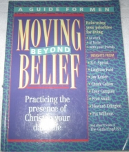 Cover art for Moving Beyond Belief: A Strategy for Personal Growth/a Guide for Men/Practicing the Presence of Christ in Your Daily Life