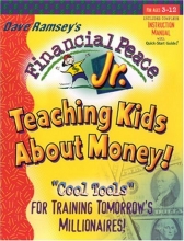 Cover art for Financial Peace Jr.: Teaching Kids About Money! Cool Tools For Training Tomorrow's Millionaires!
