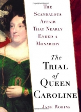 Cover art for The Trial of Queen Caroline: The Scandalous Affair that Nearly Ended a Monarchy