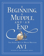 Cover art for A Beginning, a Muddle, and an End: The Right Way to Write Writing