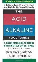 Cover art for The Acid-Alkaline Food Guide - Second Edition: A Quick Reference to Foods & Their Efffect on pH Levels