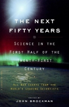 Cover art for The Next Fifty Years: Science in the First Half of the Twenty-first Century