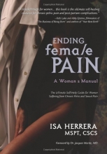 Cover art for Ending Female Pain: A Woman's Manual - The Ultimate Self-Help Guide for Women Suffering from Chronic Pelvic and Sexual Pain