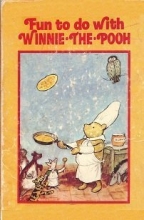 Cover art for Fun to Do With Winnie-The-Pooh (The Poohh Cook Book, Pooh's Birthday Book, The Pooh Party Book, The Pooh Get-Well Book)