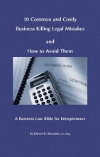 Cover art for 10 Common and Costly Business Killing Legal Mistakes and How to Avoid Them. A Business Law Bible for Entrepreneurs.