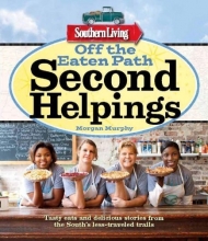 Cover art for Southern Living Off the Eaten Path: Second Helpings: Tasty eats and delicious stories from the South's less-traveled trails (Southern Living (Paperback Oxmoor))