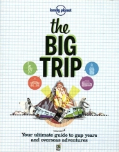 Cover art for The Big Trip: Your Ultimate Guide to Gap Years & Overseas Adventures (Lonely Planet the Big Trip: Your Ultimate Guide to Gap Years & Overseas Adventures)