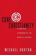 Cover art for Core Christianity: Finding Yourself in God's Story