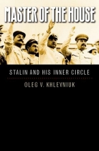 Cover art for Master of the House: Stalin and His Inner Circle (The Yale-Hoover Series on Authoritarian Regimes)