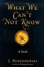 Cover art for What We Can't Not Know: A Guide