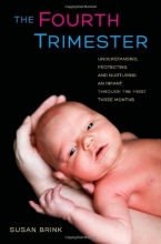 Cover art for The Fourth Trimester: Understanding, Protecting, and Nurturing an Infant through the First Three Months