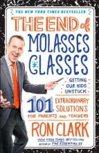 Cover art for The End of Molasses Classes: Getting Our Kids Unstuck--101 Extraordinary Solutions for Parents and Teachers (Touchstone Book)