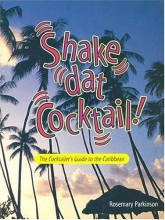 Cover art for Shake Dat Cocktail!: Cocktailer's Guide to the Caribbean