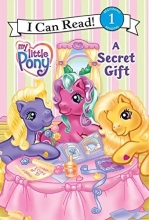 Cover art for A Secret Gift (My Little Pony / I Can Read! Book 1)
