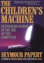 Cover art for The Children's Machine: Rethinking School In The Age Of The Computer