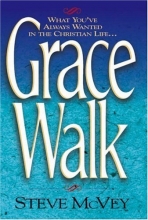 Cover art for Grace Walk: What You've Always Wanted in The Christian Life