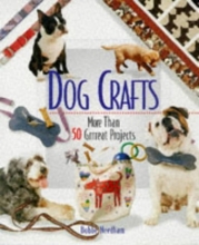 Cover art for Dog Crafts: More Than 50 Grrreat Projects