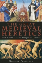 Cover art for The Great Medieval Heretics: Five Centuries of Religious Dissent