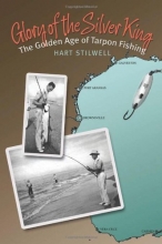 Cover art for Glory of the Silver King: The Golden Age of Tarpon Fishing (Gulf Coast Books, sponsored by Texas A&M University-Corpus Christi)