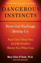 Cover art for Dangerous Instincts: How Gut Feelings Betray Us