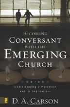 Cover art for Becoming Conversant with the Emerging Church: Understanding a Movement and Its Implications