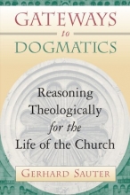 Cover art for Gateways to Dogmatics: Reasoning Theologically for the Life of the Church