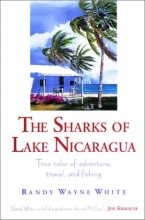 Cover art for The Sharks of Lake Nicaragua: True Tales of Adventure, Travel, and Fishing