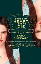 Cover art for Cross My Heart, Hope to Die (The Lying Game #5)