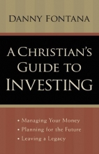 Cover art for A Christian's Guide to Investing: Managing Your Money, Planning for the Future and Leaving a Legacy