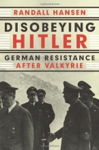 Cover art for Disobeying Hitler: German Resistance After Valkyrie