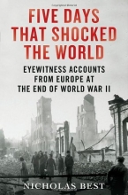 Cover art for Five Days That Shocked the World: Eyewitness Accounts from Europe at the End of World War II