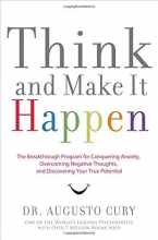 Cover art for Think and Make It Happen: The Breakthrough Program for Conquering Anxiety, Overcoming Negative Thoughts, and Discovering Your True Potential